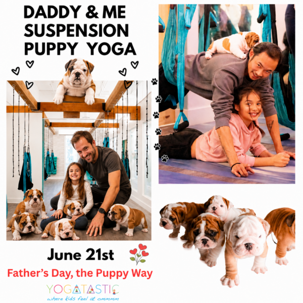 Father's Day Daddy & Me Puppy Yoga - Open Ages - June 21st, 12:30pm - 1:30pm
